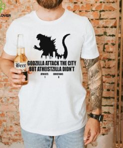 Godzilla attack the city but atheistzilla didnt atheists 1 christians 0 hoodie, sweater, longsleeve, shirt v-neck, t-shirt