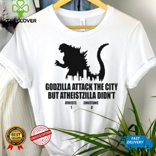 Godzilla attack the city but atheistzilla didnt atheists 1 christians 0 hoodie, sweater, longsleeve, shirt v-neck, t-shirt