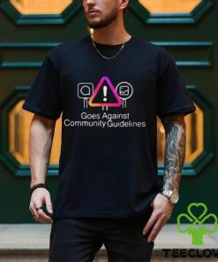 Goes Against Community Guidelines Shirt