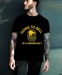 Going To Bell In A Handbasket T Shirt