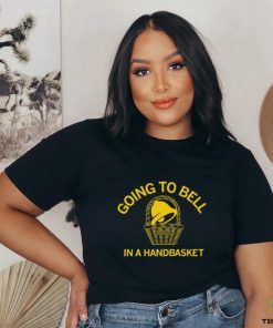 Going To Bell In A Handbasket T Shirt
