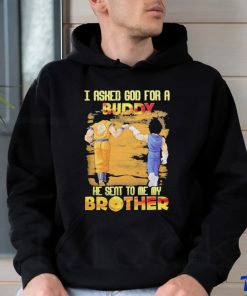 Goku And Vegeta I Asked God For A Buddy He Seat To Me My Brother Shirt