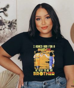 Goku And Vegeta I Asked God For A Buddy He Seat To Me My Brother Shirt