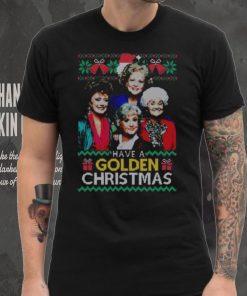 Golden Girls Christmas T hoodie, sweater, longsleeve, shirt v-neck, t-shirt