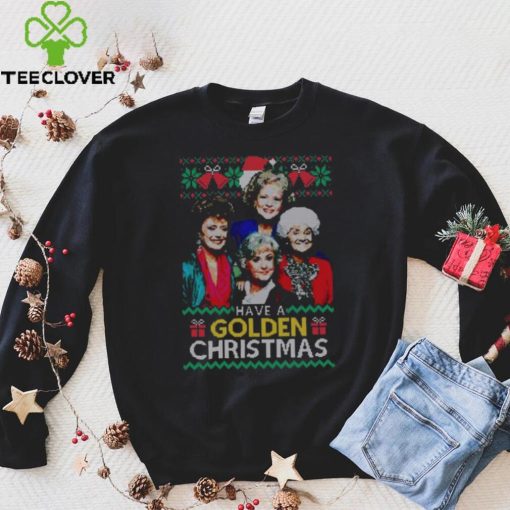 Golden Girls Christmas T hoodie, sweater, longsleeve, shirt v-neck, t-shirt