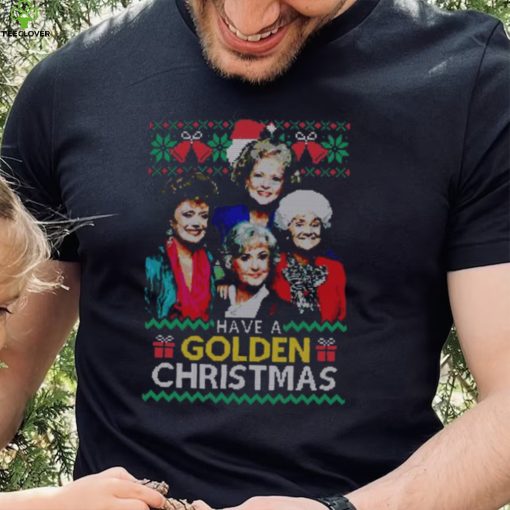 Golden Girls Christmas T hoodie, sweater, longsleeve, shirt v-neck, t-shirt