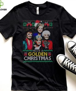 Golden Girls Christmas T hoodie, sweater, longsleeve, shirt v-neck, t-shirt