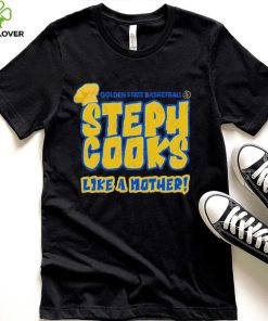Golden State Basketball Steph Cooks Like A Mother Shirt 3 Golden State Basketball Steph Cooks Like A Mother Shirt
