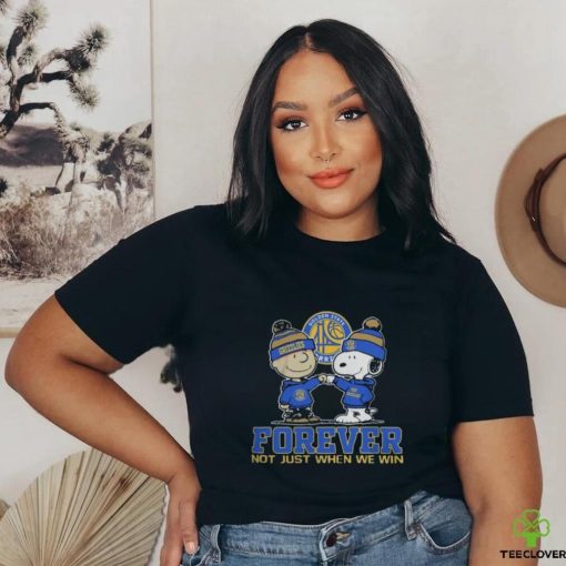 Golden State Warriors Forever Not Just When We Win T Shirt
