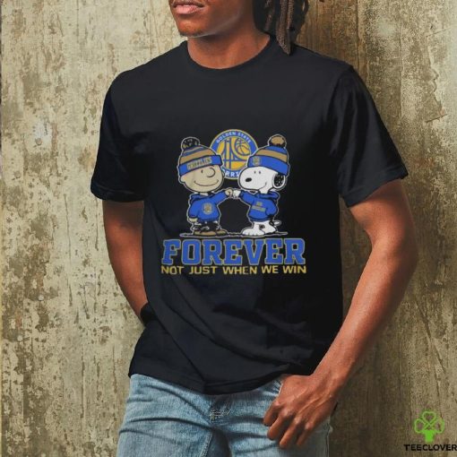 Golden State Warriors Forever Not Just When We Win T Shirt