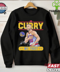 Golden State Warriors in Steph Curry we trust signature shirt
