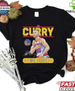 Golden State Warriors in Steph Curry we trust signature shirt