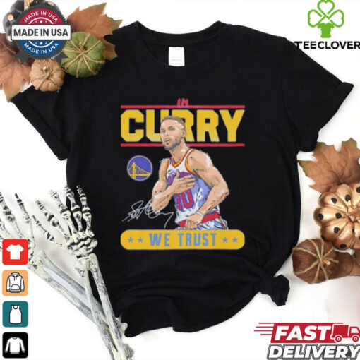 Golden State Warriors in Steph Curry we trust signature shirt