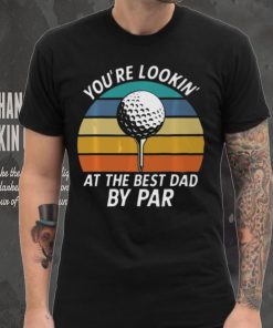 Golf Fathers Day Lookin at the Best Dad by Classic T Shirt