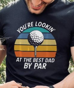 Golf Fathers Day Lookin at the Best Dad by Classic T Shirt