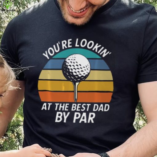 Golf Fathers Day Lookin at the Best Dad by Classic T Shirt