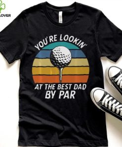 Golf Fathers Day Lookin at the Best Dad by Classic T Shirt