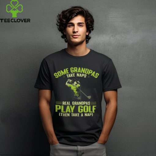 Golf   Grandpas Take Naps hoodie, sweater, longsleeve, shirt v-neck, t-shirt