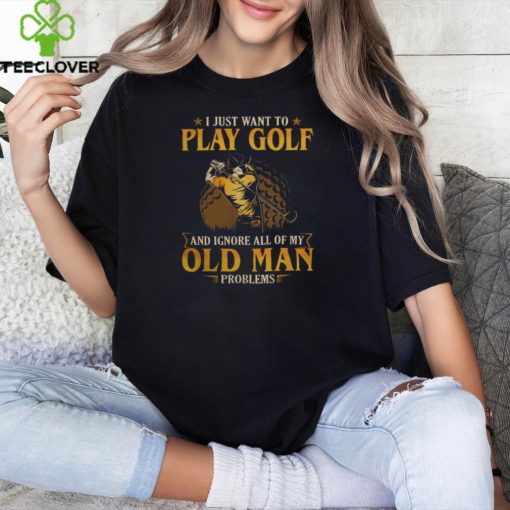 Golf   Old Man Problems hoodie, sweater, longsleeve, shirt v-neck, t-shirt