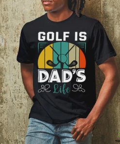 Golf is dad_s life hoodie, sweater, longsleeve, shirt v-neck, t-shirt