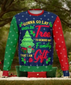 Gonna go Lay Under the Tree to Remind my Family That I’m a Gift Ugly Christmas Sweater