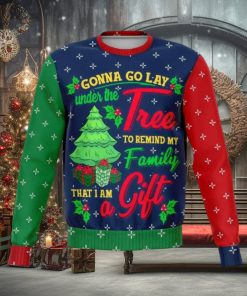Gonna go Lay Under the Tree to Remind my Family That I’m a Gift Ugly Christmas Sweater