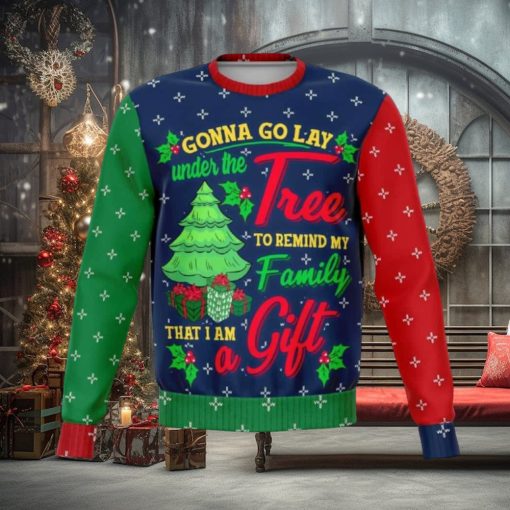 Gonna go Lay Under the Tree to Remind my Family That I’m a Gift Ugly Christmas Sweater