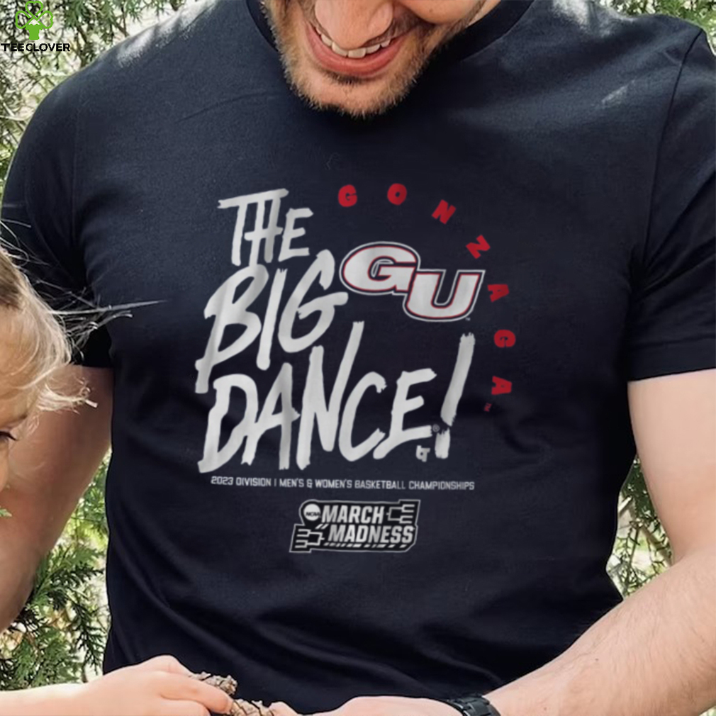 Gonzaga The Big Dance Shirt