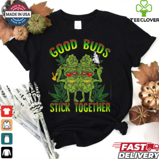 Good Buds Stick Together Funny Weed Lover Weed T Shirt