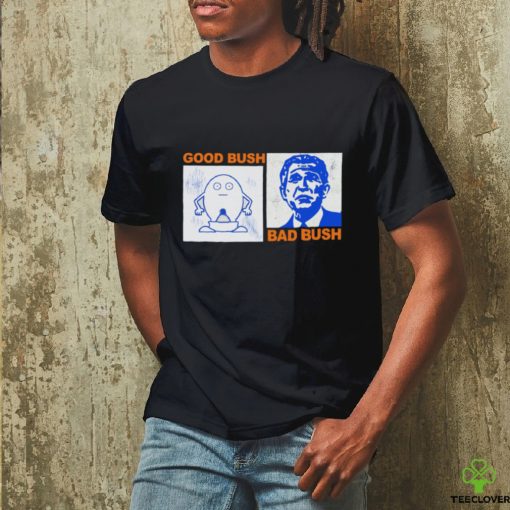 Good Bush, Bad Bush shirt
