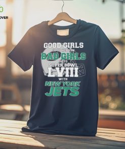 Good Girls Go To Heaven Bad Girls Go To Super Bowl L VII With New York Jets hoodie, sweater, longsleeve, shirt v-neck, t-shirt