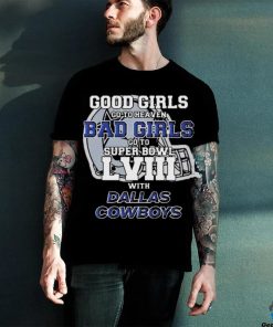 Good Girls Go To Heaven Bad Girls Go To Super Bowl Lviii With Dallas Cowboys Helmet Shirt