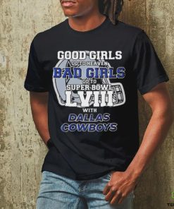 Good Girls Go To Heaven Bad Girls Go To Super Bowl Lviii With Dallas Cowboys Helmet Shirt