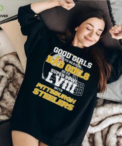 Good Girls Go To Heaven Bad Girls Go To Super Bowl With Pittsburgh Steelers shirt