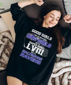 Good Girls Go to Heaven Bad Girls Go To Super Bowl LVIII With Baltimore Ravens hoodie, sweater, longsleeve, shirt v-neck, t-shirt