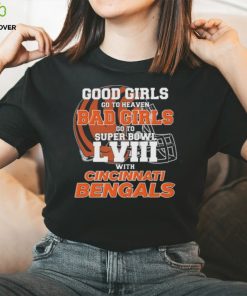 Good Girls Go to Heaven Bad Girls Go To Super Bowl LVIII With Cincinnati Bengals shirt