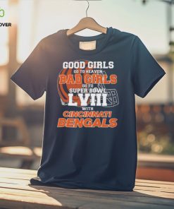 Good Girls Go to Heaven Bad Girls Go To Super Bowl LVIII With Cincinnati Bengals hoodie, sweater, longsleeve, shirt v-neck, t-shirt