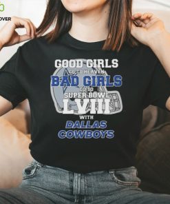 Good Girls Go to Heaven Bad Girls Go To Super Bowl LVIII With Dallas Cowboys shirt