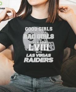 Good Girls Go to Heaven Bad Girls Go To Super Bowl LVIII With Las Vegas Raiders shirt