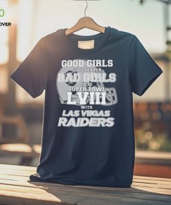 Good Girls Go to Heaven Bad Girls Go To Super Bowl LVIII With Las Vegas Raiders hoodie, sweater, longsleeve, shirt v-neck, t-shirt