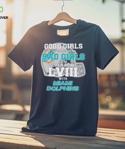 Good Girls Go to Heaven Bad Girls Go To Super Bowl LVIII With Miami Dolphins hoodie, sweater, longsleeve, shirt v-neck, t-shirt