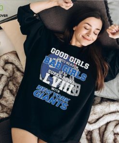 Good Girls Go to Heaven Bad Girls Go To Super Bowl LVIII With New York Giants hoodie, sweater, longsleeve, shirt v-neck, t-shirt