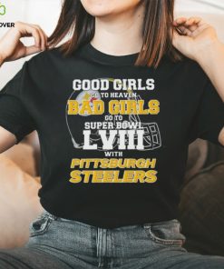 Good Girls Go to Heaven Bad Girls Go To Super Bowl LVIII With Pittsburgh Steelers shirt