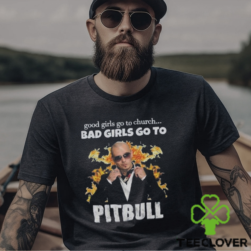 Good Girls Go to The Church Bad Girls Go to Pitbull Tour T Shirt Good Girls Go to The Church Bad Girls Go to Pitbull Tour T Shirt