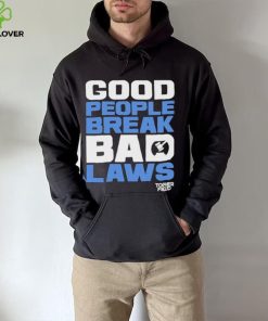 Good People Break Bad Laws Topher Field Shirt