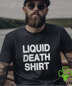 Good Shirts Liquid Death Shirt Merch Shirt