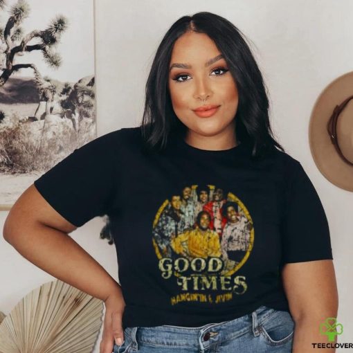 Good Times T Shirts