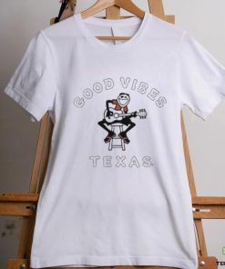 Good Vibes Texas Life Is Good T Shirt