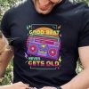 Good beat never gets old cassette vintage hoodie, sweater, longsleeve, shirt v-neck, t-shirt