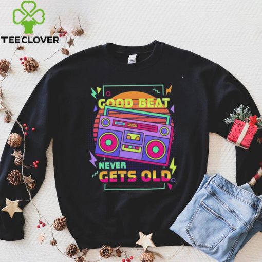 Good beat never gets old cassette vintage hoodie, sweater, longsleeve, shirt v-neck, t-shirt